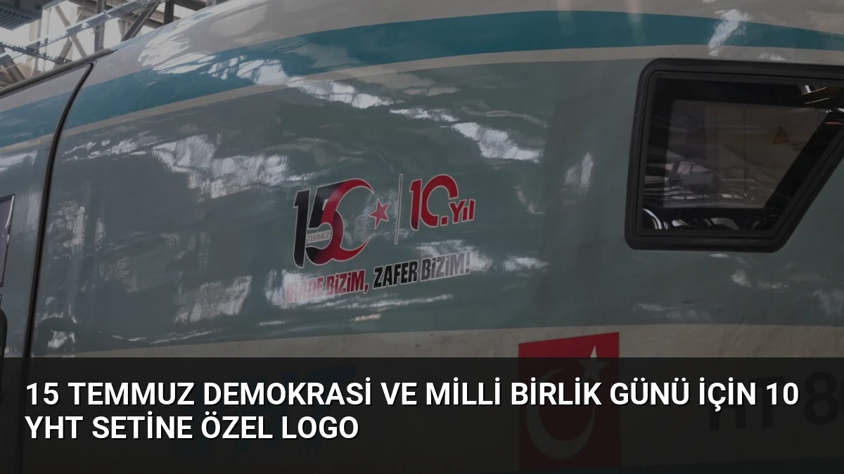 15 Temmuz Demokrasi ve Milli Birlik Günü için 10 YHT setine özel logo