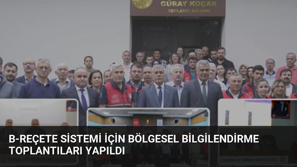 B-REÇETE Sistemi İçin Bölgesel Bilgilendirme Toplantıları Yapıldı