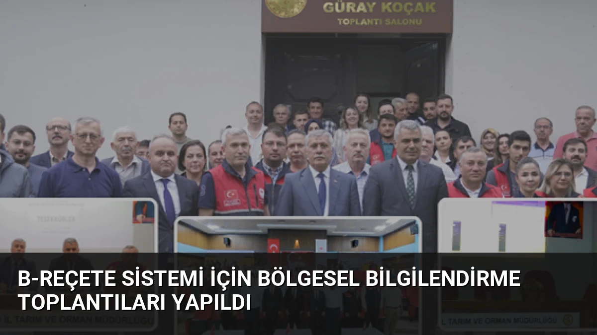 B-REÇETE Sistemi İçin Bölgesel Bilgilendirme Toplantıları Yapıldı