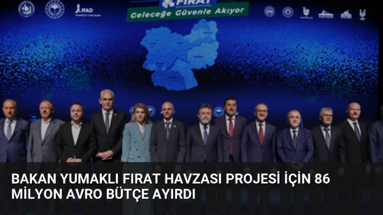 Bakan Yumaklı Fırat Havzası Projesi için 86 Milyon Avro Bütçe Ayırdı