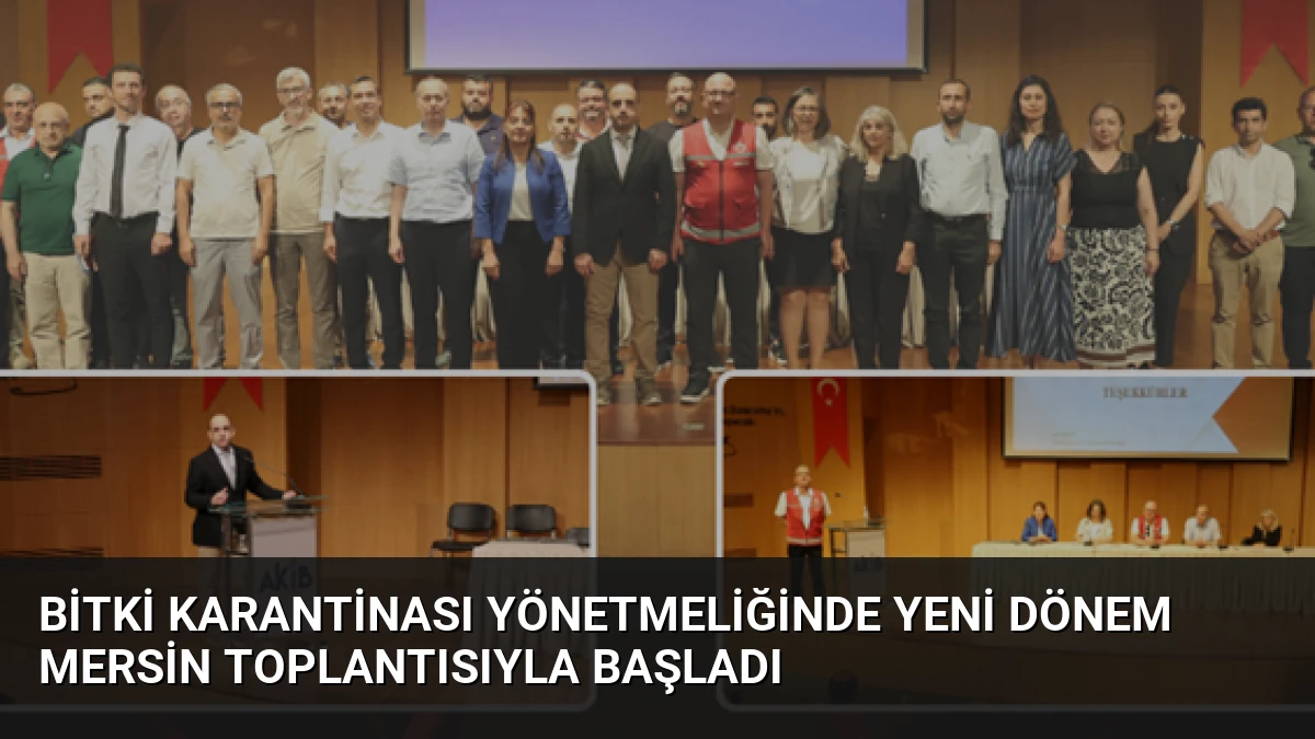 Bitki Karantinası Yönetmeliğinde Yeni Dönem Mersin Toplantısıyla Başladı