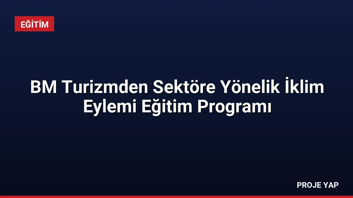 BM Turizmden Sektöre Yönelik İklim Eylemi Eğitim Programı