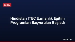 Hindistan ITEC Uzmanlık Eğitim Programları Başvuruları Başladı