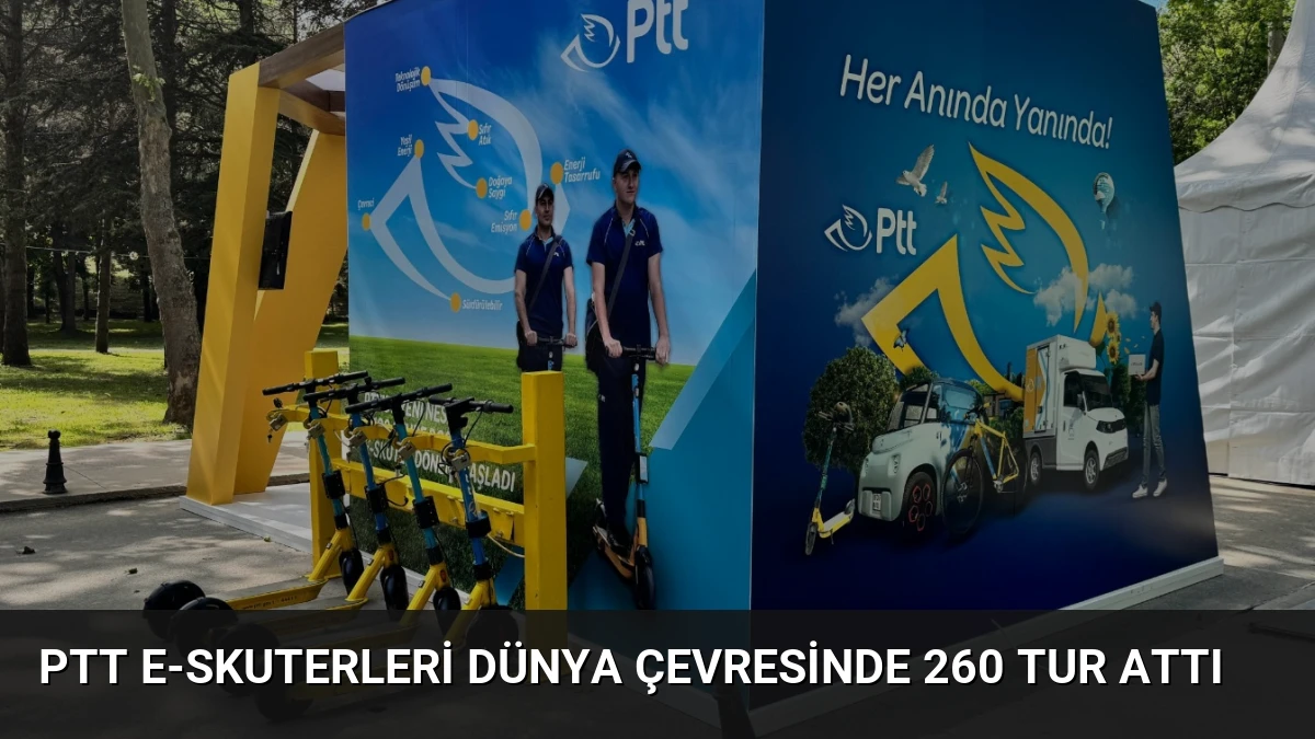 PTT E-Skuterleri Dünya Çevresinde 260 Tur Attı