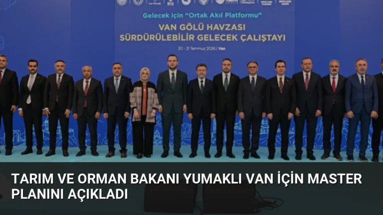 Tarım ve Orman Bakanı Yumaklı Van İçin Master Planını Açıkladı