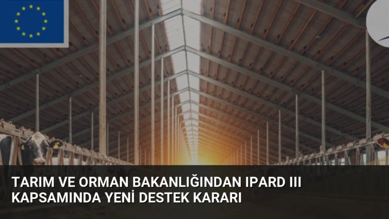 Tarım ve Orman Bakanlığından IPARD III Kapsamında Yeni Destek Kararı