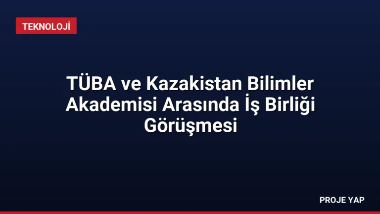 TÜBA ve Kazakistan Bilimler Akademisi Arasında İş Birliği Görüşmesi