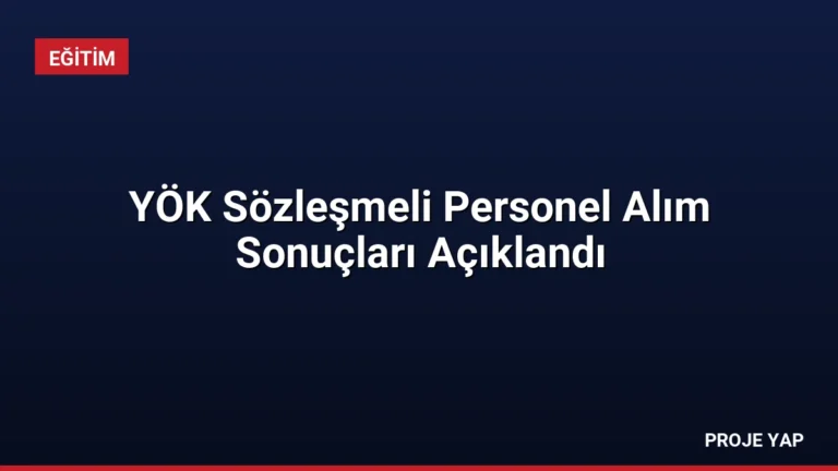YÖK Sözleşmeli Personel Alım Sonuçları Açıklandı