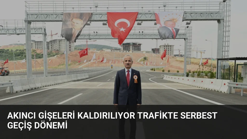 Akıncı Gişeleri Kaldırılıyor Trafikte Serbest Geçiş Dönemi