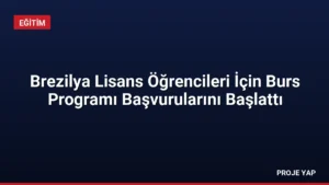 Brezilya Lisans Öğrencileri İçin Burs Programı Başvurularını Başlattı