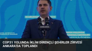 COP31 Yolunda İklim Dirençli Şehirler Zirvesi Ankara'da Toplandı