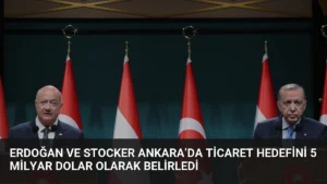 Erdoğan ve Stocker Ankara’da Ticaret Hedefini 5 Milyar Dolar Olarak Belirledi