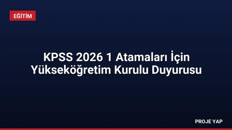 KPSS 2026 1 Atamaları İçin Yükseköğretim Kurulu Duyurusu