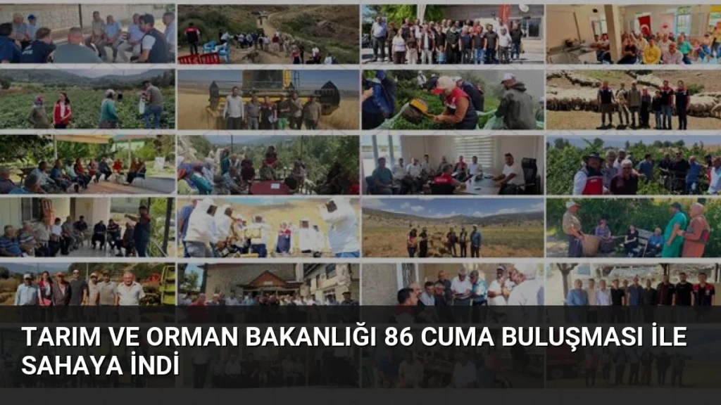 Tarım ve Orman Bakanlığı 86 Cuma Buluşması ile Sahaya İndi