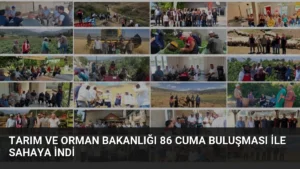 Tarım ve Orman Bakanlığı 86 Cuma Buluşması ile Sahaya İndi