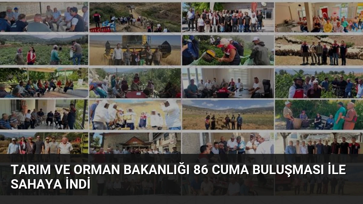 Tarım ve Orman Bakanlığı 86 Cuma Buluşması ile Sahaya İndi