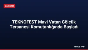 TEKNOFEST Mavi Vatan Gölcük Tersanesi Komutanlığında Başladı