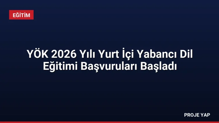 YÖK 2026 Yılı Yurt İçi Yabancı Dil Eğitimi Başvuruları Başladı