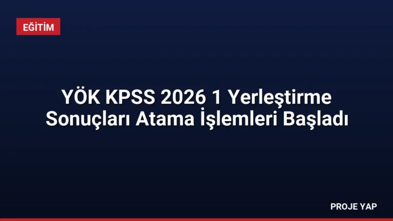 YÖK KPSS 2026 1 Yerleştirme Sonuçları Atama İşlemleri Başladı