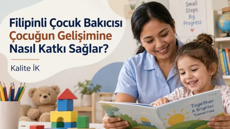 Filipinli Çocuk Bakıcısı Çocuğun Gelişimine Nasıl Katkı Sağlar?