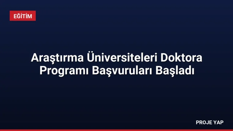 Araştırma Üniversiteleri Doktora Programı Başvuruları Başladı
