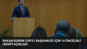 Bakan Kurum COP31 Başkanlığı için 10 öncelikli hedefi açıkladı