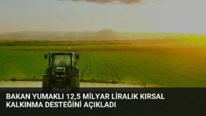 Bakan Yumaklı 12,5 Milyar Liralık Kırsal Kalkınma Desteğini Açıkladı