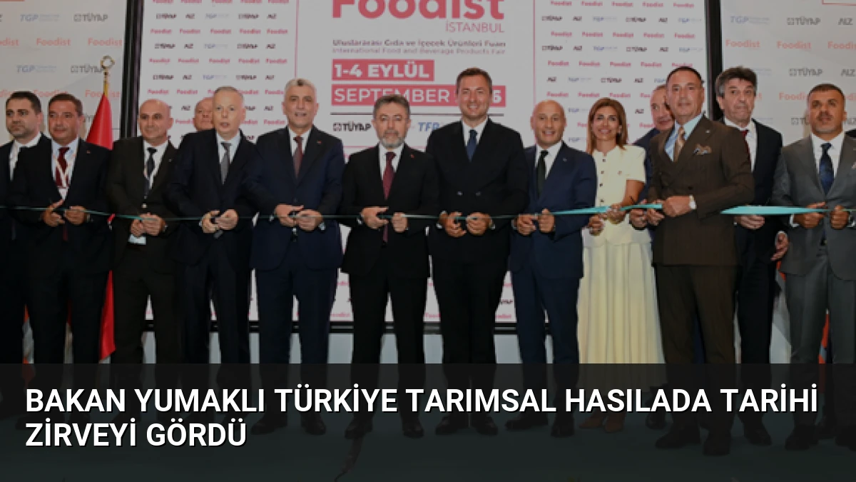 Bakan Yumaklı Türkiye tarımsal hasılada tarihi zirveyi gördü