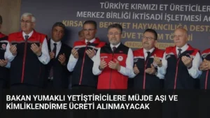 Bakan Yumaklı Yetiştiricilere Müjde Aşı ve Kimliklendirme Ücreti Alınmayacak