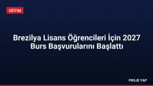 Brezilya Lisans Öğrencileri İçin 2027 Burs Başvurularını Başlattı