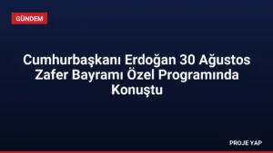 Cumhurbaşkanı Erdoğan 30 Ağustos Zafer Bayramı Özel Programında Konuştu