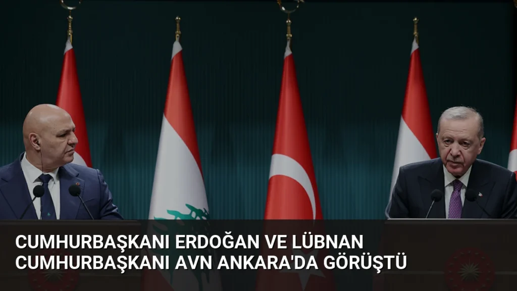 Cumhurbaşkanı Erdoğan ve Lübnan Cumhurbaşkanı Avn Ankara'da Görüştü
