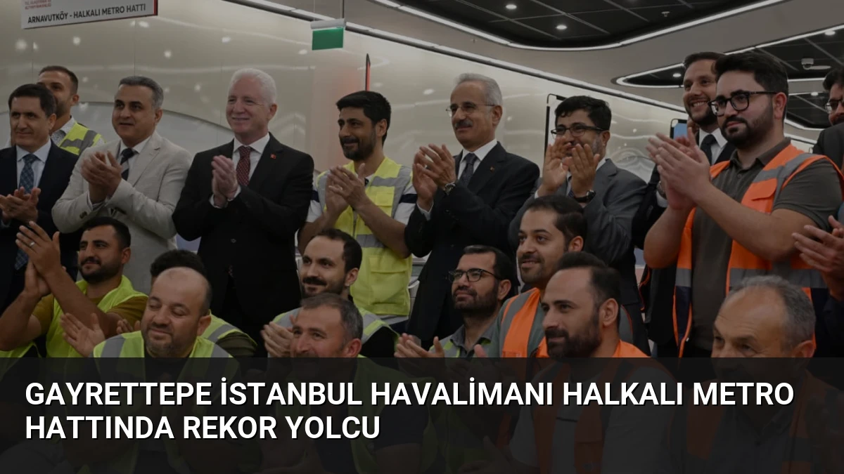 Gayrettepe İstanbul Havalimanı Halkalı Metro Hattında Rekor Yolcu