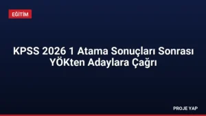 KPSS 2026 1 Atama Sonuçları Sonrası YÖKten Adaylara Çağrı