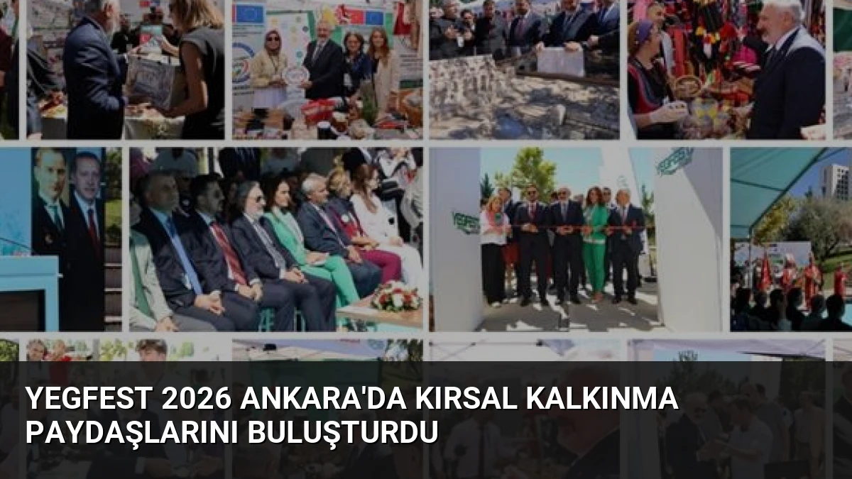 YEGFEST 2026 Ankara’da Kırsal Kalkınma Paydaşlarını Buluşturdu