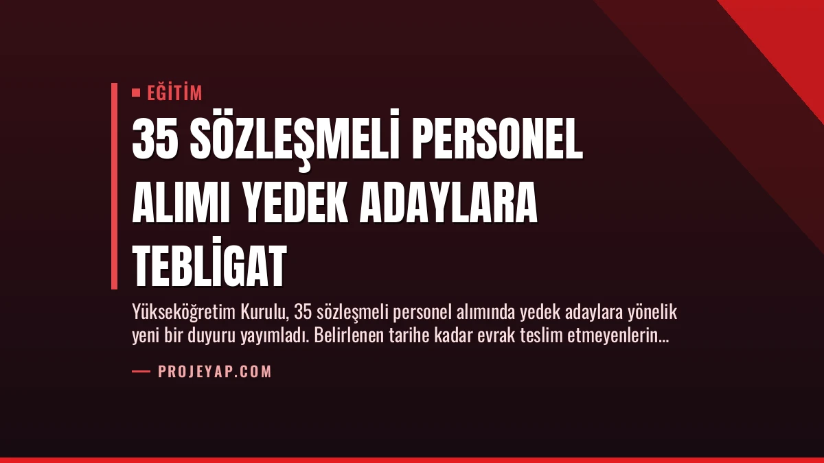 35 Sözleşmeli Personel Alımı Yedek Adaylara Tebligat