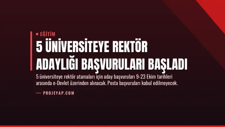 5 Üniversiteye Rektör Adaylığı Başvuruları Başladı