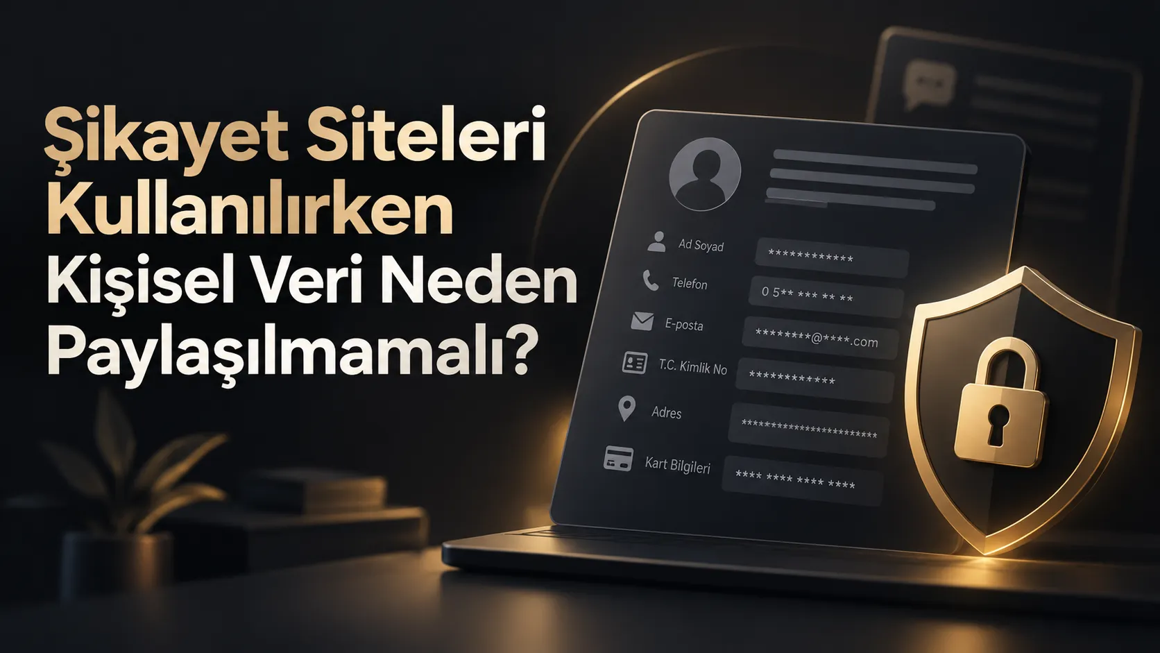 Şikayet Siteleri Kullanılırken Kişisel Veri Neden Paylaşılmamalı?
