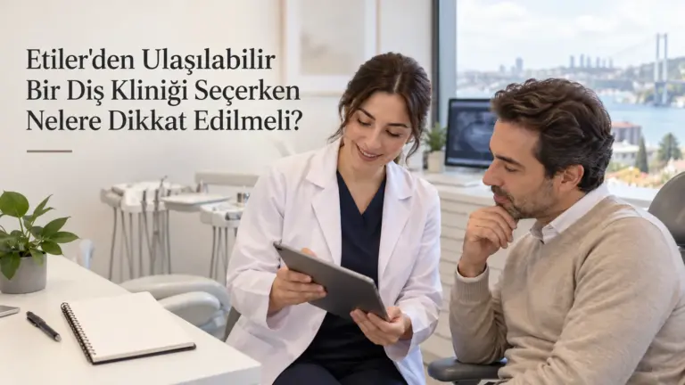 Etiler'den Ulaşılabilir Bir Diş Kliniği Seçerken Nelere Dikkat Edilmeli?