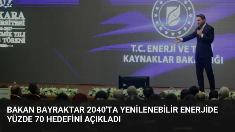 Bakan Bayraktar 2040’ta Yenilenebilir Enerjide Yüzde 70 Hedefini Açıkladı