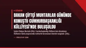 Bakan Çiftçi Muhtarlar Gününde Konuştu Cumhurbaşkanlığı Külliyesi’nde Buluşuldu