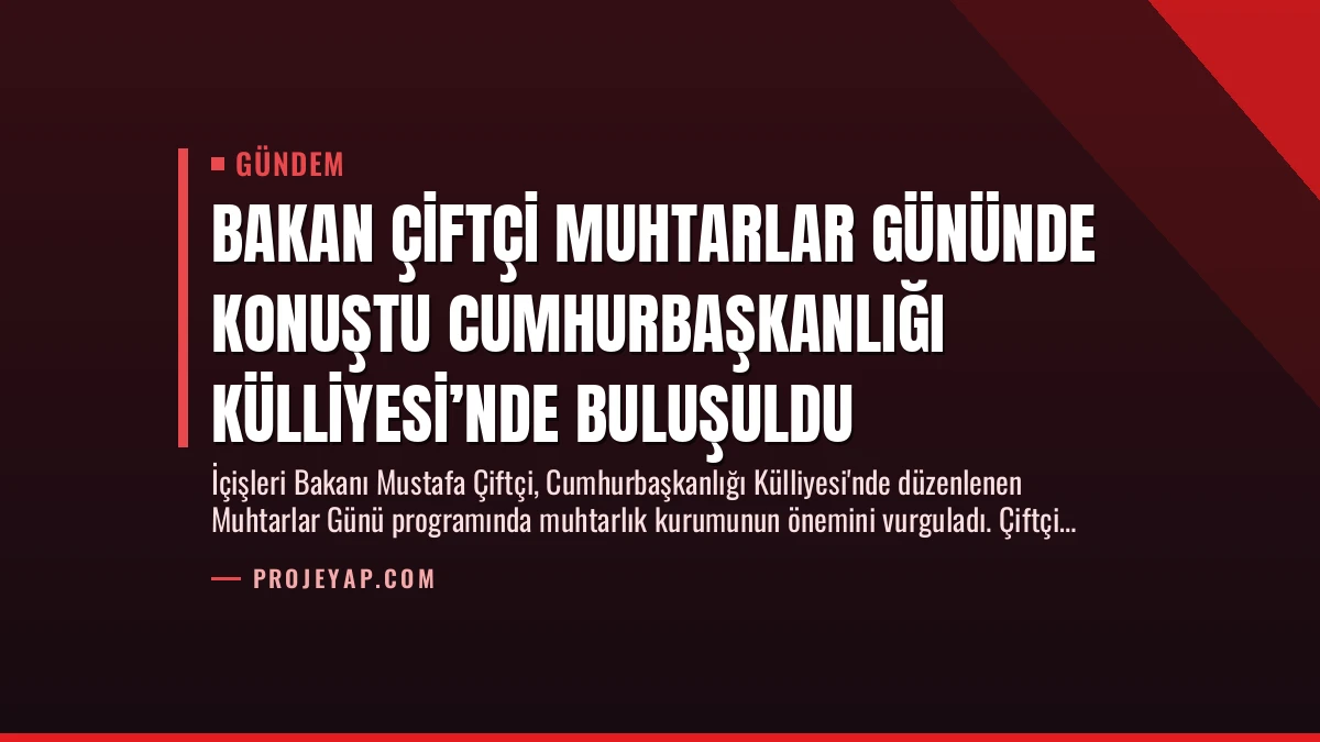 Bakan Çiftçi Muhtarlar Gününde Konuştu Cumhurbaşkanlığı Külliyesi’nde Buluşuldu