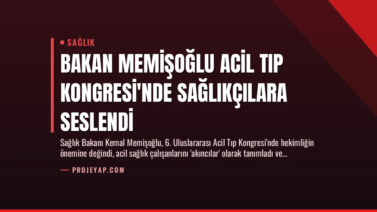 Bakan Memişoğlu Acil Tıp Kongresi’nde Sağlıkçılara Seslendi