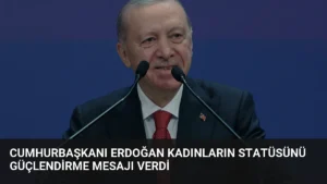 Cumhurbaşkanı Erdoğan Kadınların Statüsünü Güçlendirme Mesajı Verdi
