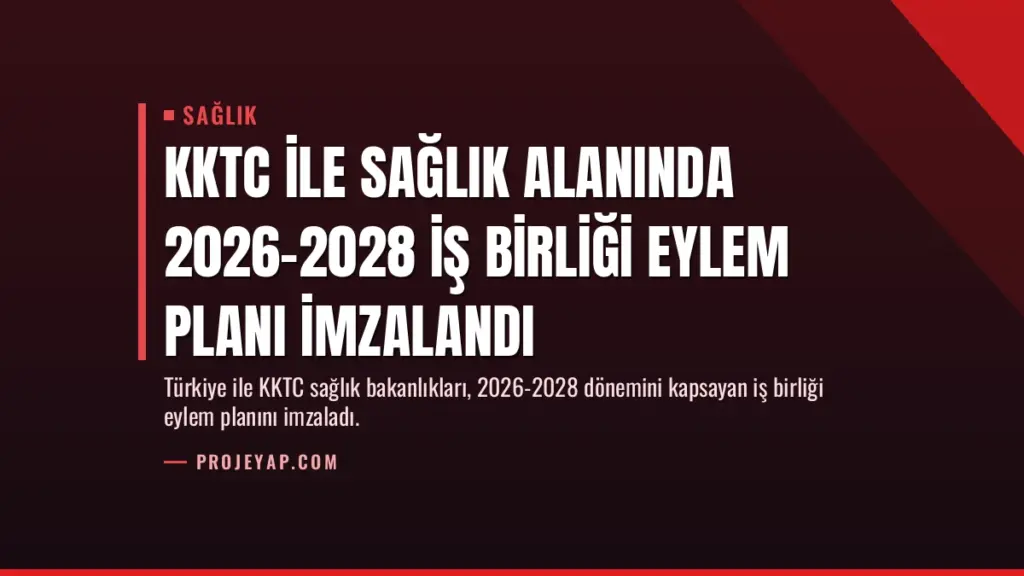KKTC ile Sağlık Alanında 2026-2028 İş Birliği Eylem Planı İmzalandı