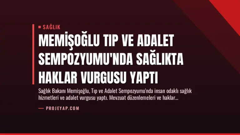 Memişoğlu Tıp ve Adalet Sempozyumu’nda Sağlıkta Haklar Vurgusu Yaptı