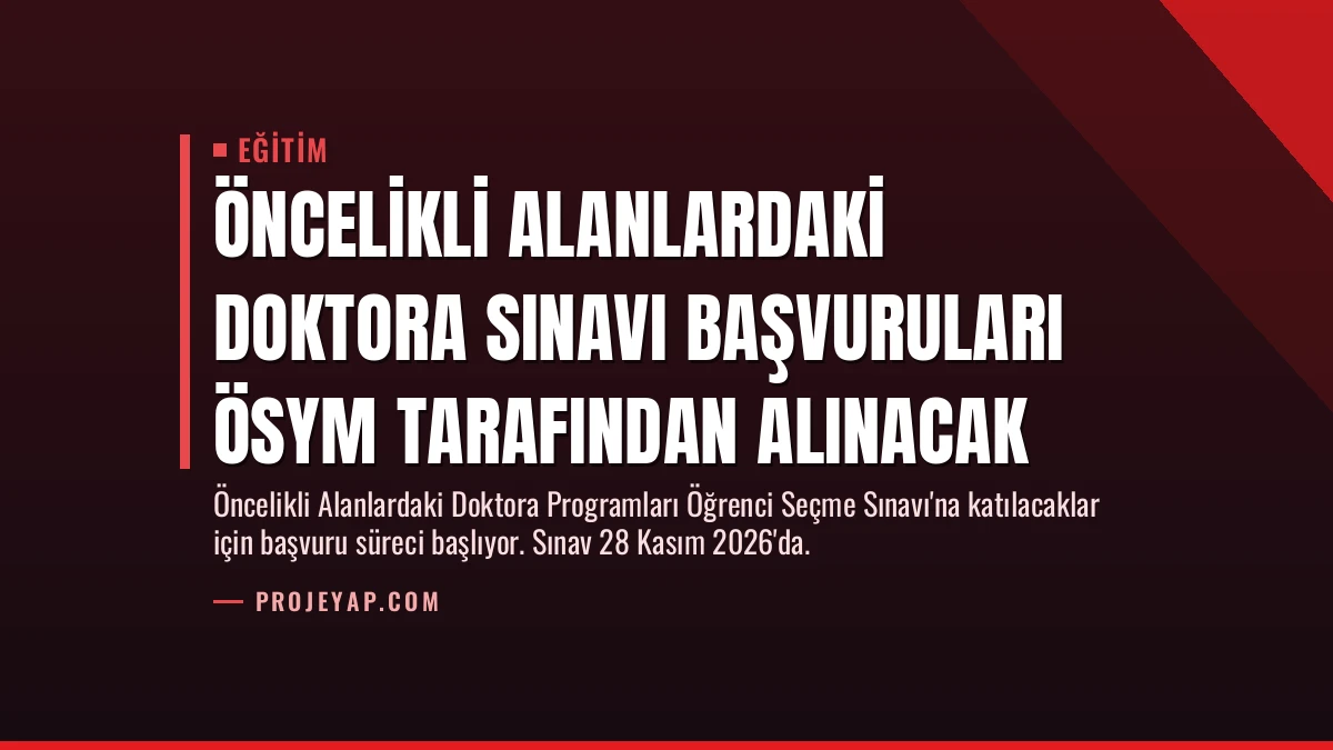 Öncelikli Alanlardaki Doktora Sınavı Başvuruları ÖSYM Tarafından Alınacak