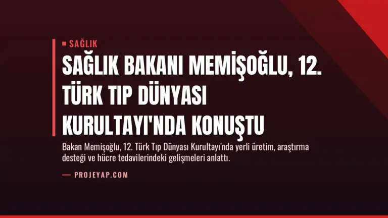 Sağlık Bakanı Memişoğlu, 12. Türk Tıp Dünyası Kurultayı'nda Konuştu