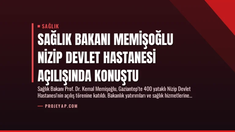Sağlık Bakanı Memişoğlu Nizip Devlet Hastanesi Açılışında Konuştu