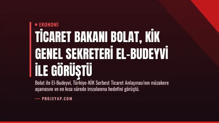 Ticaret Bakanı Bolat, KİK Genel Sekreteri El-Budeyvi ile Görüştü